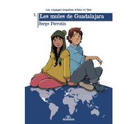 Les voyages-enquêtes d'Alex et Taïs Tome 1 : les mules de Guadalajara