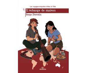 Les voyages-enquêtes d'Alex et Taïs Tome 2 : l'échange de maison