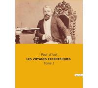 LES VOYAGES EXCENTRIQUES - Tome 1: Tome 1