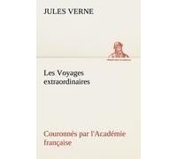 Les Voyages Extraordinaires Couronnés Par L'académie Française