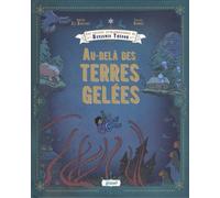 Les Voyages Extraordinaires De Benjamin Thénor - Au-Delà Des Terres Gelées