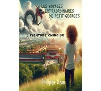 Les voyages extraordinaires de petit Georges: L'aventure Chinoise