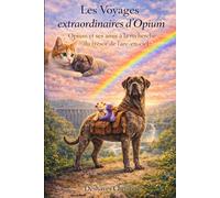 Les voyages extraordinaires d'Opium: Opium et ses amis à la recherche du trésor de l'arc-en-ciel