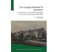 Les Voyages Forment La Jeunesse - Les Boursières Scientifiques David-Weill À La Découverte Du Monde (1910-1939)