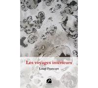 Les voyages intérieurs Récits insolites 2 - Loup Francart - Du Pantheon Eds - broché - Récit