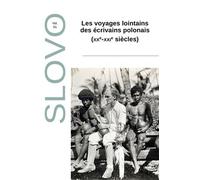 Les Voyages Lointains Des Écrivains Polonais (Xxe-Xxie Siècles) - Les Voyages Lointains Des Ecrivains Polonais (Xxe-Xxie Siecles)