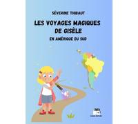 Les voyages magiques de Gisèle - en Amérique du Sud