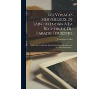 Les Voyages Merveilleux De Saint Brendan À La Recherche Du Paradis Terrestre