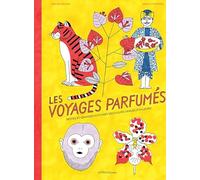 Les voyages parfumés: Petites et grandes histoires des fleurs venues d'ailleurs