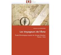 Les Voyageurs De L'âme: Étude Ethnologique Auprès Du Groupe Eckankar France - Paris (Omn.Univ.Europ.)