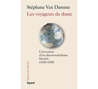 Les voyageurs du doute: L'invention d'un altermondialisme libertin (1620-1820)