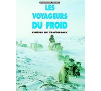 Les voyageurs du froid: Chiens de traîneaux