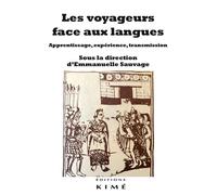 Les Voyageurs face aux langues Apprentissage, expérience, transmission - Emmanuelle Sauvage - Kime - broché - Essai