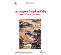Les voyageurs français en Chine aux XVIIème et XVIIIème siècles - Zhimin Bai - L'harmattan - broché - Etude