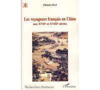 Les voyageurs français en Chine aux XVIIème et XVIIIème siècles - Zhimin Bai - L'harmattan - broché - Etude