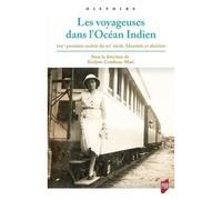 Les Voyageuses Dans L'océan Indien - Xixe-Première Moitié Du Xxe Siècle, Identités Et Altérités