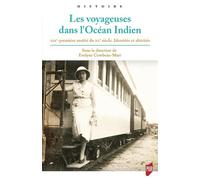 Les voyageuses dans l'Océan Indien XIXe-première moitié du XXe siècle. Identités et altérités - Evelyne Combeau-Mari - Presses Universitaires Rennes - broché - Essai