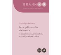 Les voyelles nasales du français: Aérodynamique, articulation, acoustique et perception