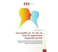 Les voyelles / /, / /, /oe/, /a/ chez les apprenants chypriotes du FLE Écarts conséquents de la prononciation des voyelles ouvertes et mi-ouvertes orales des apprenants ch - Anna Constantinou - Univer