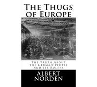 Les voyous de l'Europe : la vérité sur le peuple allemand et ses dirigeants