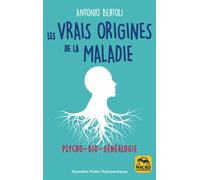 Les vraies origines de la maladie Psycho - Bio - Généalogie - Antonio Bertoli - Macro - broché - Essai