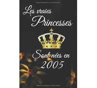 Les vraies princesses sont nées en 2005: Carnet de notes / Cahier, 6x9 pouces, 100 pages lignees, Femme, cadeau anniversaire.