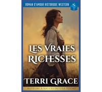 Les Vraies Richesses: Roman D’Amour Historique Western