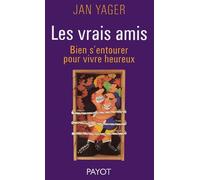 Les Vrais amis : Bien s'entourer pour vivre heureux