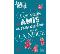 Les vrais amis ne s'embrassent pas sous la neige La comédie romantique parfaite pour vivre la magie de Noël de Central Park sous la neige ! - Juliette Bonte - Harpercollins - Poche - Roman