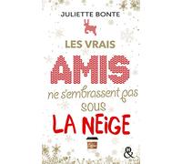 Les vrais amis ne s'embrassent pas sous la neige: une comédie romantique idéale pour les fêtes de Noël !