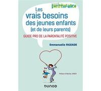 Les Vrais Besoins Des Jeunes Enfants (Et De Leurs Parents) - Guide Pro De La Parentalité Positive