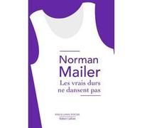 Les Vrais durs ne dansent pas Norman Mailer (Auteur), Jean-Pierre Carasso (Traduction)