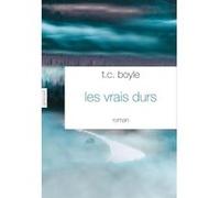 Les vrais durs Tom Coraghessan (T. C.) Boyle (Auteur)