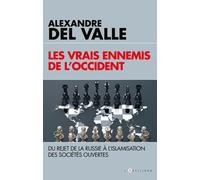 Les vrais ennemis de l'Occident Du rejet de la Russie à l'islamisation des sociétés ouvertes - Alexandre Del Valle - L'artilleur - broché - Essai