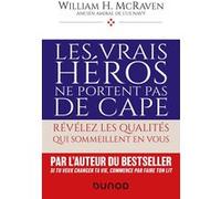 Les vrais héros ne portent pas de cape Amiral William H. McRaven (Auteur)