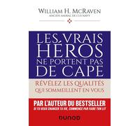 Les vrais héros ne portent pas de cape Révélez les qualités qui sommeillent en vous - Amiral William H. McRaven - Dunod - broché - Guide