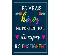 Les Vrais héros ne portent pas de capes , ils enseignent: cadeau maitresse d'école , enseignants , Parfait pour prendre des notes, To Do List , Un Carnet d'école / collège