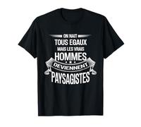 Les vrais hommes deviennent Paysagistes humour Jardin T-Shirt