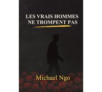 Les Vrais hommes ne trompent pas: Briser le cycle de la trahison et de la tromperie Les vrais hommes ne trompent pas : Briser le cycle de la trahison et de la tromperie
