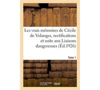 Les vrais mémoires de Cécile de Volanges, rectifications et suite aux Liaisons dangereuses. Tome 1 - Jean Lucas-Dubreton - Hachette Bnf - broché - Livre