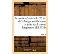 Les vrais mémoires de Cécile de Volanges, rectifications et suite aux Liaisons dangereuses. Tome 2 Jean Lucas-Dubreton (Auteur)