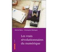 Les Vrais Révolutionnaires du numérique Christophe Deshayes (Auteur), Michel Berry (Auteur)