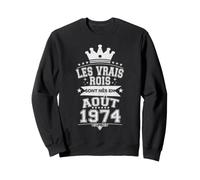 Les Vrais Rois sont Nés en Août 1974-52 Anniversaire Sweatshirt