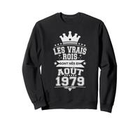 Les Vrais Rois sont Nés en Août 1979-47 Anniversaire Sweatshirt