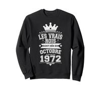 Les Vrais Rois sont Nés en Octobre 1972-54 Anniversaire Sweatshirt