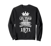 Les Vrais Rois sont Nés en Septembre 1971-55 Anniversaire Sweatshirt