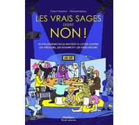 Les vrais sages disent non ! - 45 philosophes nous invitent à lutter contre les préjugés, les dogmes et les idées reçues - BD
