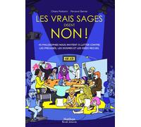 Les vrais sages disent non ! – 45 philosophes contre les préjugés, dogmes et idées reçues – BD