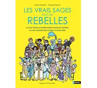 Les vrais sages sont des rebelles - De l'Antiquité à aujourd'hui, ce que les philosophes ont encore à nous apprendre - BD - Dès 9 ans