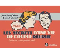 Les Vrais Secrets d'une Vie de Couple Réussie - (qu'on ne vous a jamais dits): (qu'on ne vous a jamais dits)